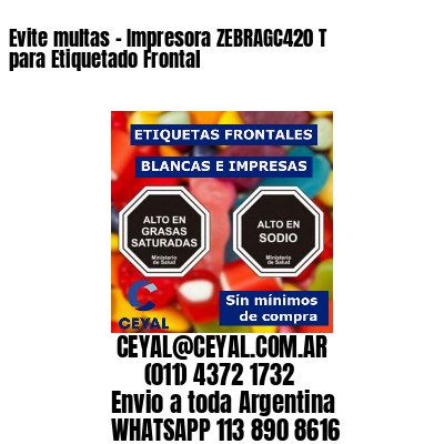 Evite multas – Impresora ZEBRAGC420 T para Etiquetado Frontal