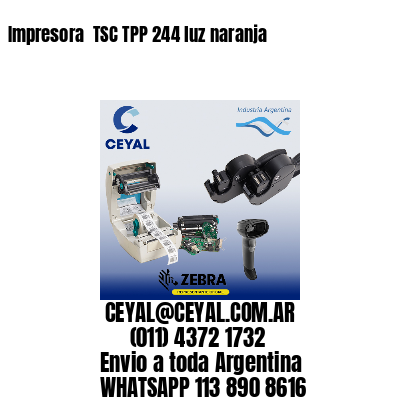 Impresora  TSC TPP 244 luz naranja