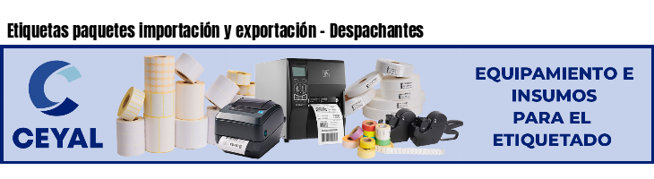 Etiquetas paquetes importación y exportación - Despachantes