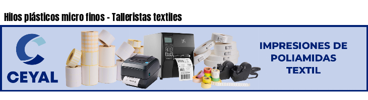 Hilos plásticos micro finos - Talleristas textiles