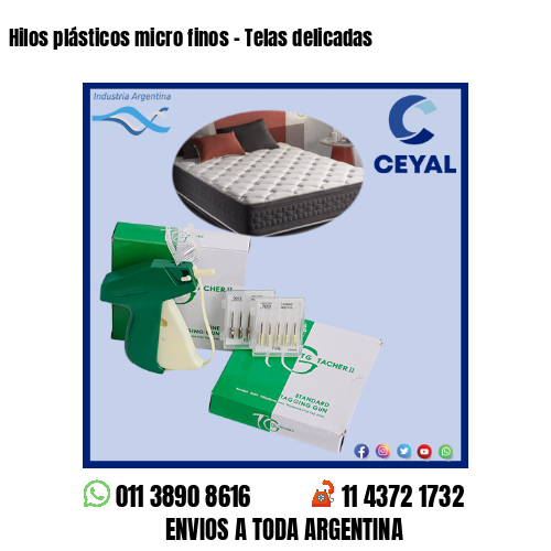 Hilos plásticos micro finos – Telas delicadas