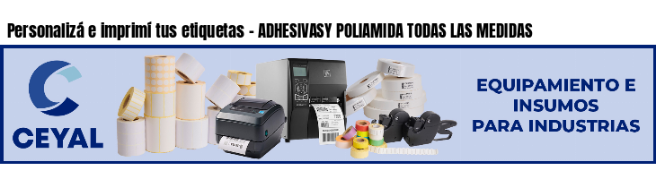 Personalizá e imprimí tus etiquetas - ADHESIVASY POLIAMIDA TODAS LAS MEDIDAS