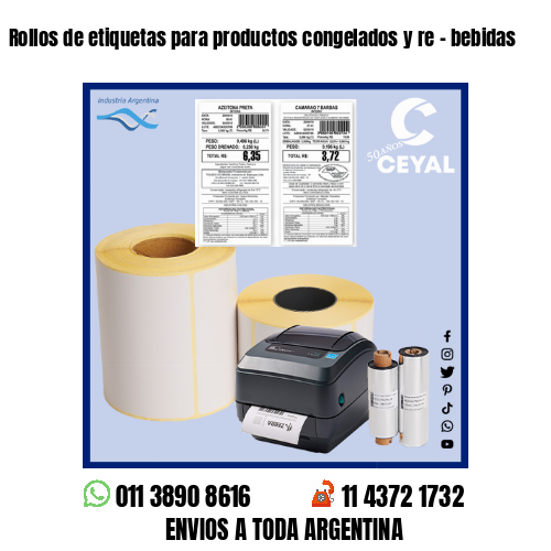 Rollos de etiquetas para productos congelados y re – bebidas