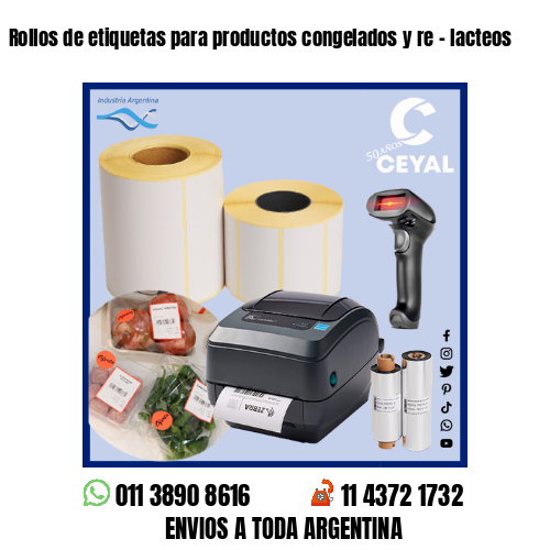 Rollos de etiquetas para productos congelados y re – lacteos