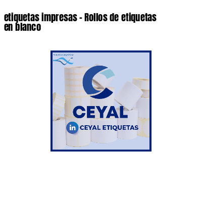 etiquetas impresas - Rollos de etiquetas en blanco
