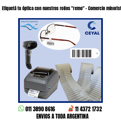 Etiquetá tu óptica con nuestros rollos «remo» – Comercio minorista y mayorista