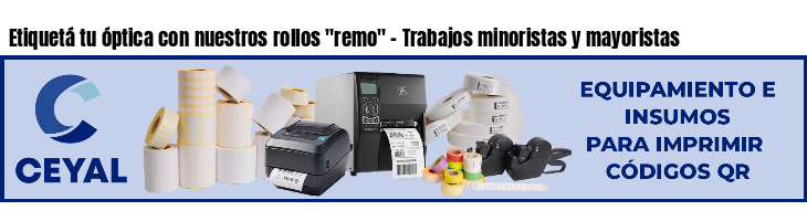 Etiquetá tu óptica con nuestros rollos 