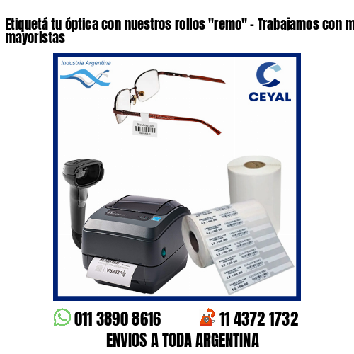 Etiquetá tu óptica con nuestros rollos «remo» – Trabajamos con minoristas y mayoristas