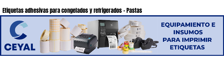 Etiquetas adhesivas para congelados y refrigerados - Pastas