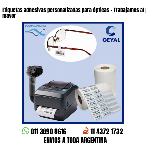 Etiquetas adhesivas personalizadas para ópticas – Trabajamos al por menor y mayor