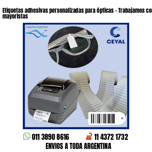 Etiquetas adhesivas personalizadas para ópticas – Trabajamos con minoristas y mayoristas