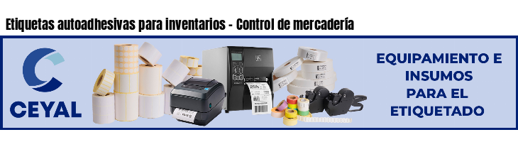 Etiquetas autoadhesivas para inventarios - Control de mercadería