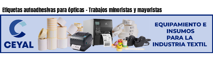 Etiquetas autoadhesivas para ópticas - Trabajos minoristas y mayoristas