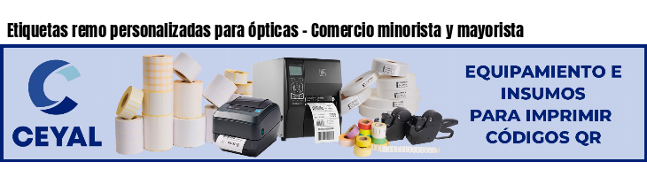 Etiquetas remo personalizadas para ópticas - Comercio minorista y mayorista