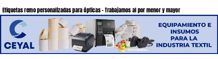 Etiquetas remo personalizadas para ópticas - Trabajamos al por menor y mayor