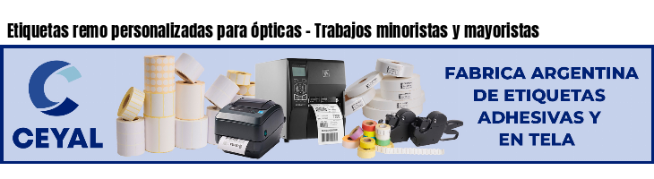 Etiquetas remo personalizadas para ópticas - Trabajos minoristas y mayoristas