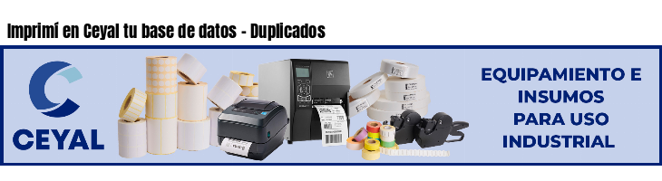 Imprimí en Ceyal tu base de datos - Duplicados
