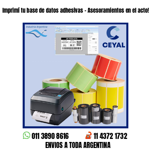 Imprimí tu base de datos adhesivas – Asesoramientos en el acto!