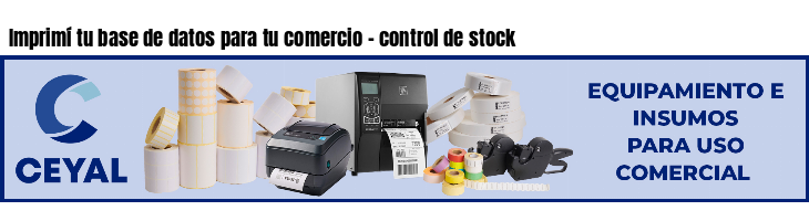 Imprimí tu base de datos para tu comercio - control de stock