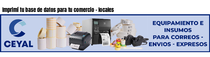 Imprimí tu base de datos para tu comercio - locales