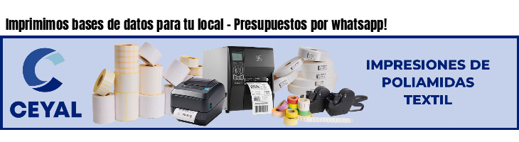 Imprimimos bases de datos para tu local - Presupuestos por whatsapp!