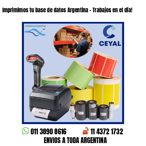 Imprimimos tu base de datos Argentina – Trabajos en el día!
