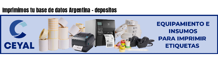 Imprimimos tu base de datos Argentina - depositos