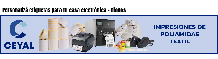 Personalizá etiquetas para tu casa electrónica - Diodos