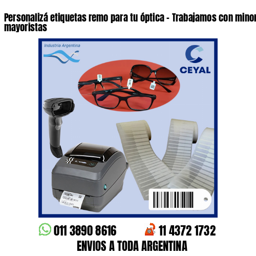 Personalizá etiquetas remo para tu óptica – Trabajamos con minoristas y mayoristas