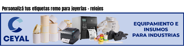 Personalizá tus etiquetas remo para joyerías - relojes