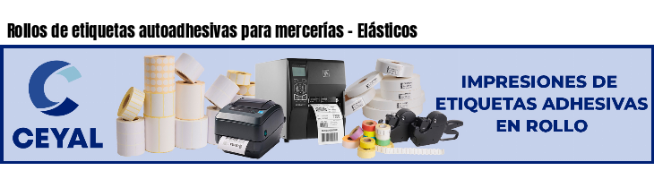 Rollos de etiquetas autoadhesivas para mercerías - Elásticos