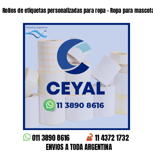 Rollos de etiquetas personalizadas para ropa - Ropa para mascotas