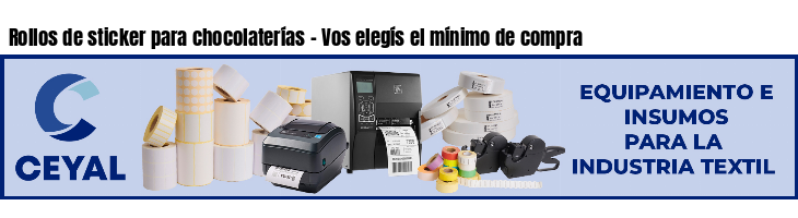 Rollos de sticker para chocolaterías - Vos elegís el mínimo de compra