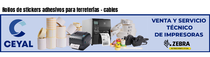 Rollos de stickers adhesivos para ferreterías - cables