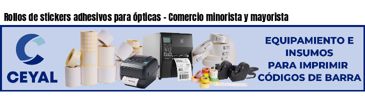 Rollos de stickers adhesivos para ópticas - Comercio minorista y mayorista