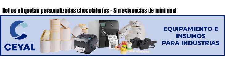 Rollos etiquetas personalizadas chocolaterías - Sin exigencias de mínimos!