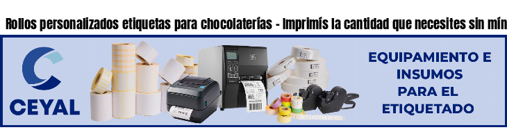 Rollos personalizados etiquetas para chocolaterías - Imprimís la cantidad que necesites sin mínimos!