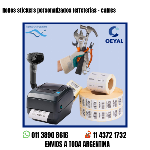 Rollos stickers personalizados ferreterías – cables