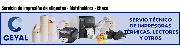 Servicio de impresión de etiquetas - Distribuidora - Chaco