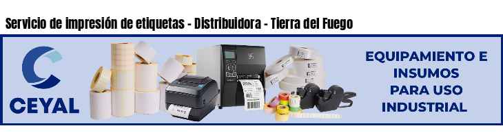 Servicio de impresión de etiquetas - Distribuidora - Tierra del Fuego