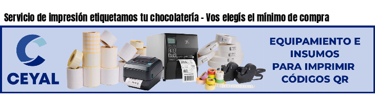 Servicio de impresión etiquetamos tu chocolatería - Vos elegís el mínimo de compra