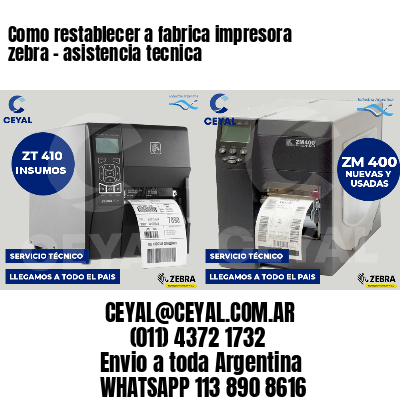 Como restablecer a fabrica impresora zebra - asistencia tecnica