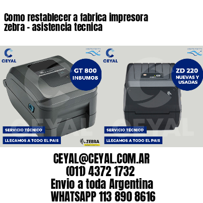 Como restablecer a fabrica impresora zebra - asistencia tecnica