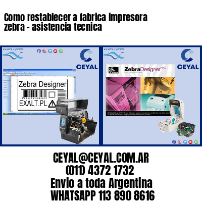 Como restablecer a fabrica impresora zebra – asistencia tecnica