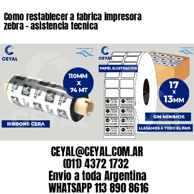 Como restablecer a fabrica impresora zebra - asistencia tecnica