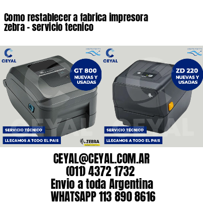 Como restablecer a fabrica impresora zebra - servicio tecnico