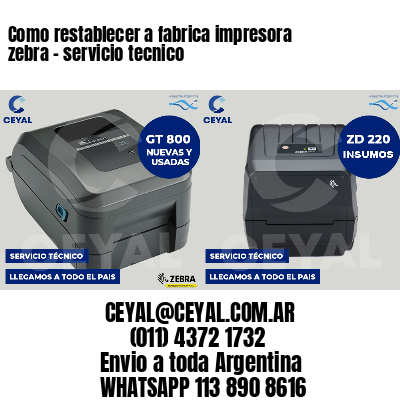 Como restablecer a fabrica impresora zebra - servicio tecnico
