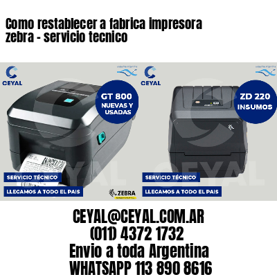 Como restablecer a fabrica impresora zebra - servicio tecnico