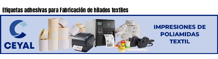 Etiquetas adhesivas para Fabricación de hilados textiles