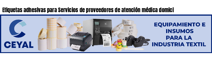 Etiquetas adhesivas para Servicios de proveedores de atención médica domici